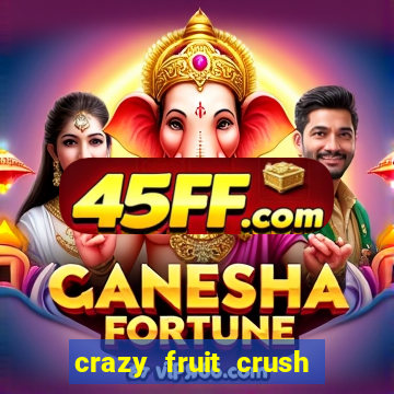 crazy fruit crush ganhar dinheiro